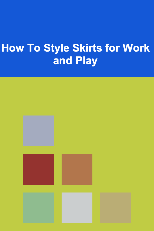 How To Style Skirts for Work and Play