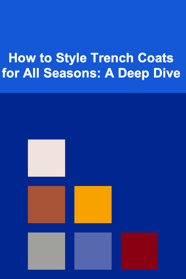 How to Style Trench Coats for All Seasons: A Deep Dive