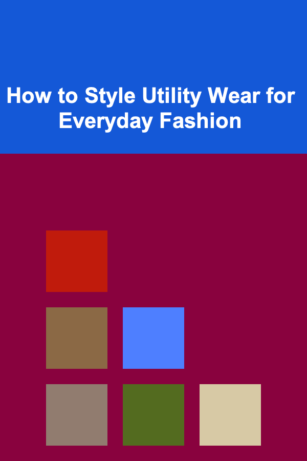 How to Style Utility Wear for Everyday Fashion
