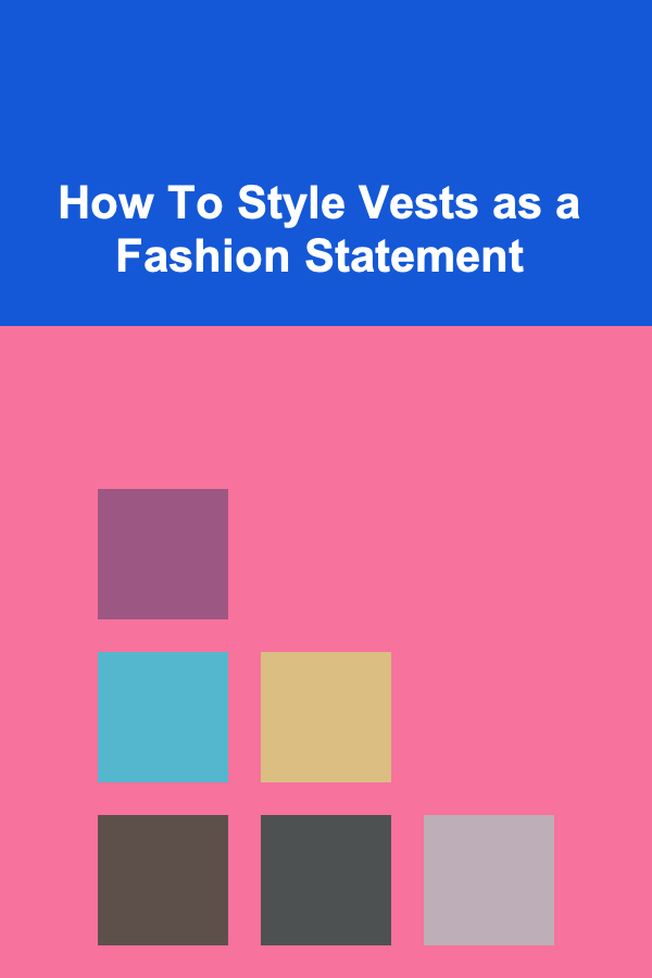 How To Style Vests as a Fashion Statement