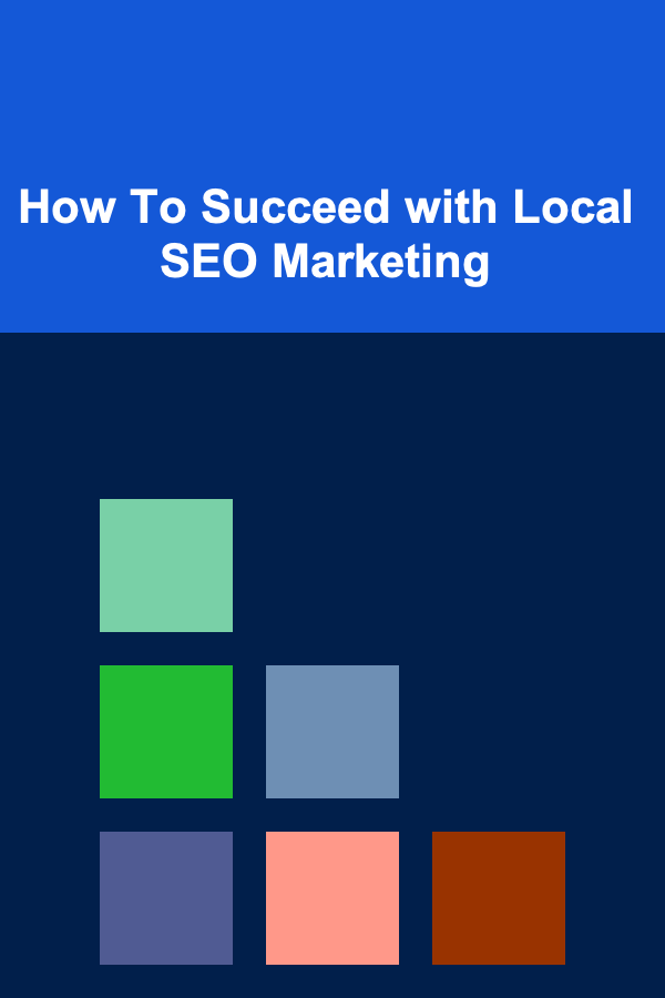 How To Succeed with Local SEO Marketing