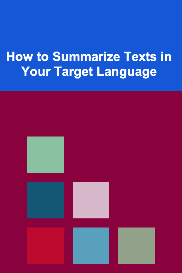 How to Summarize Texts in Your Target Language
