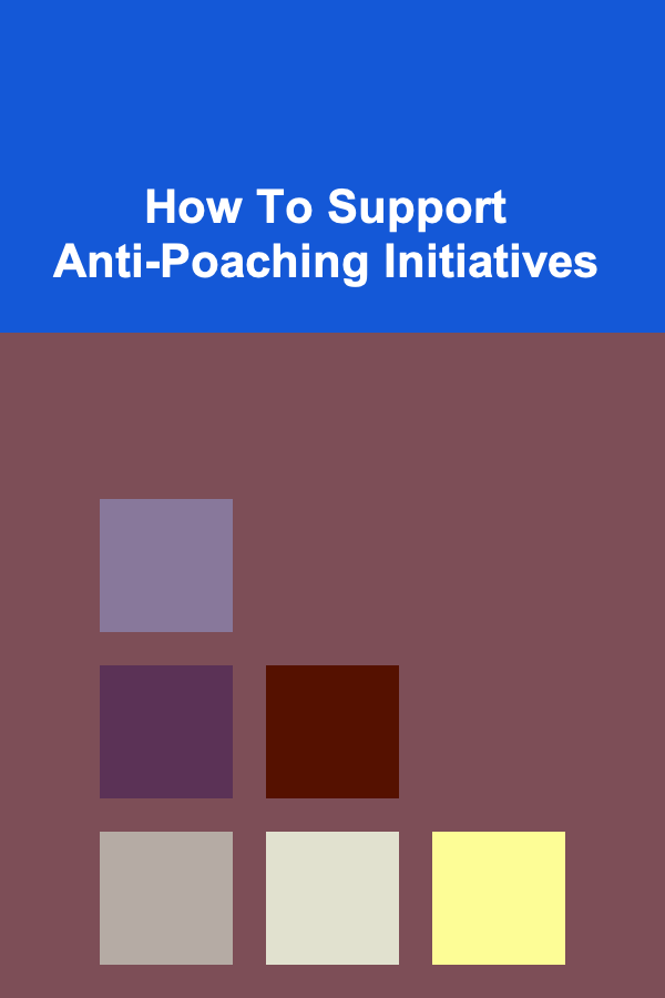 How To Support Anti-Poaching Initiatives