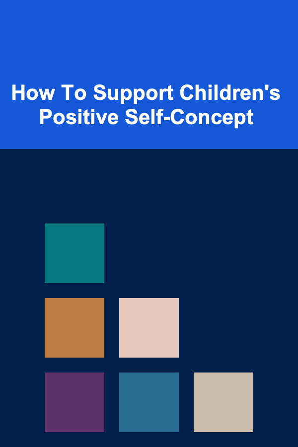 How To Support Children's Positive Self-Concept
