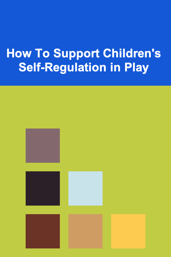 How To Support Children's Self-Regulation in Play