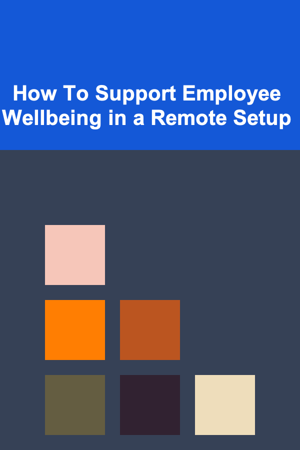 How To Support Employee Wellbeing in a Remote Setup