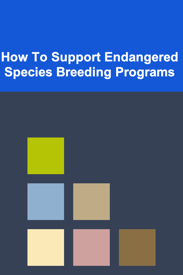 How To Support Endangered Species Breeding Programs