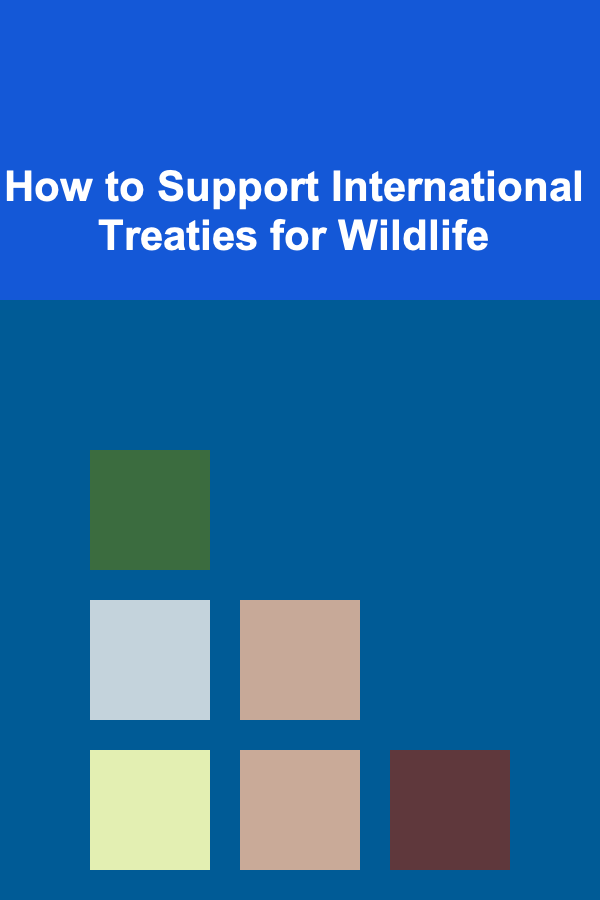 How to Support International Treaties for Wildlife
