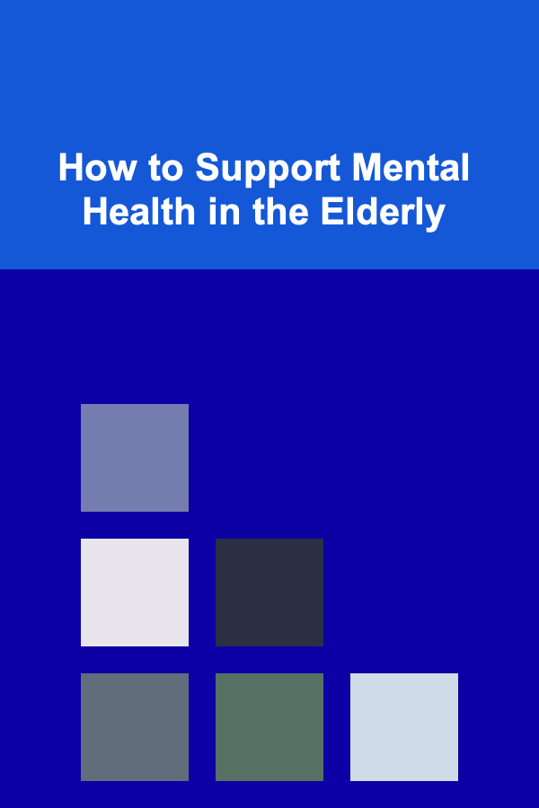How to Support Mental Health in the Elderly