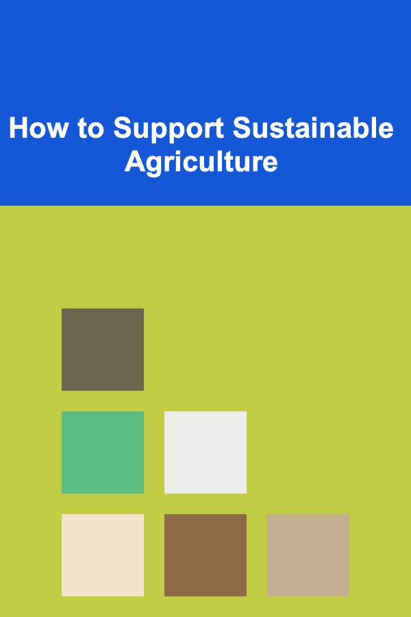 How to Support Sustainable Agriculture