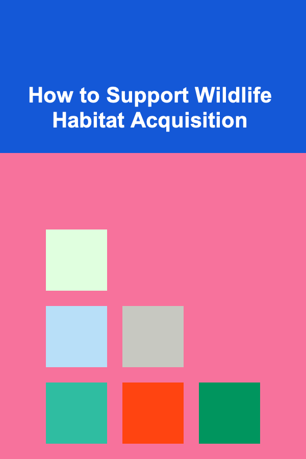 How to Support Wildlife Habitat Acquisition