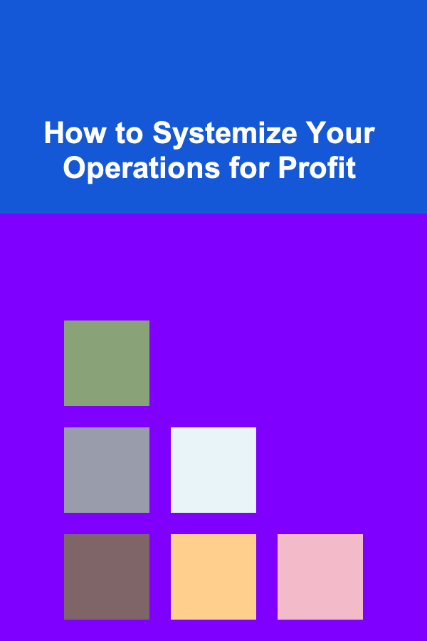 How to Systemize Your Operations for Profit