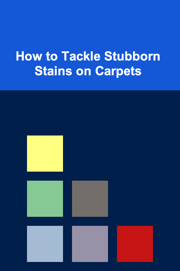 How to Tackle Stubborn Stains on Carpets