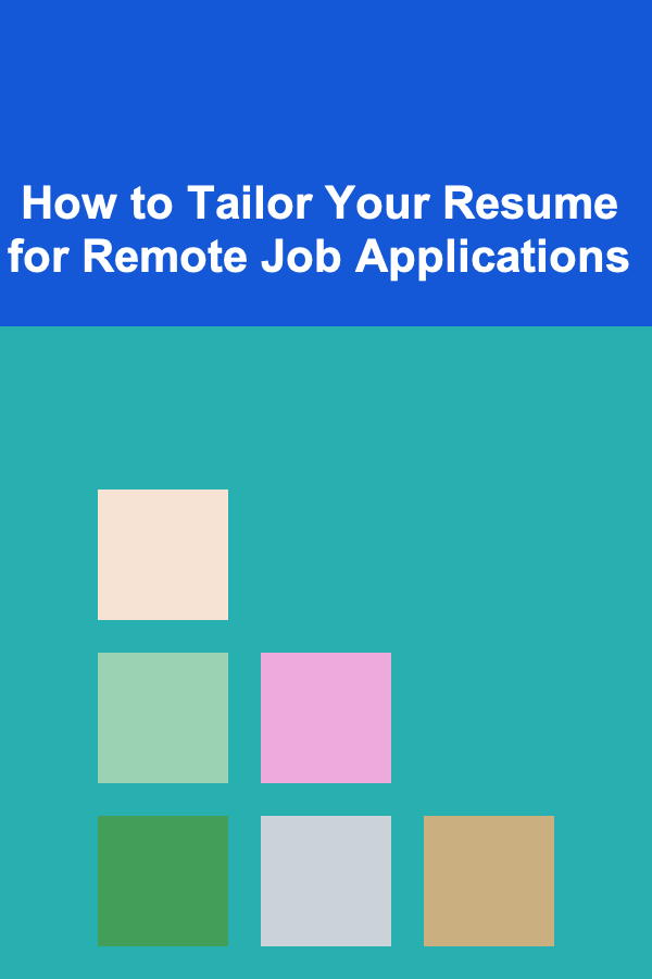 How to Tailor Your Resume for Remote Job Applications