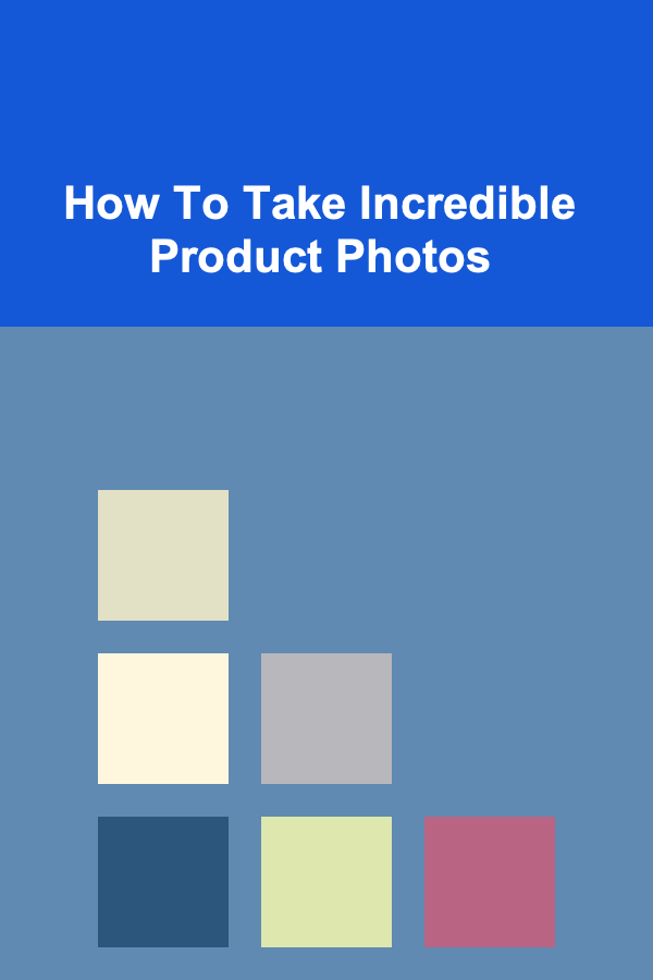 How To Take Incredible Product Photos