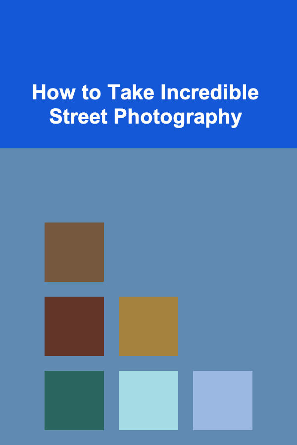 How to Take Incredible Street Photography