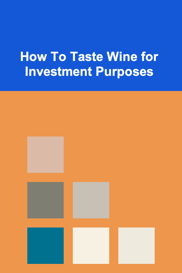 How To Taste Wine for Investment Purposes
