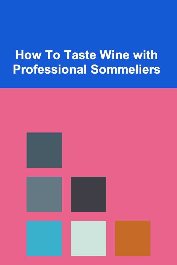 How To Taste Wine with Professional Sommeliers