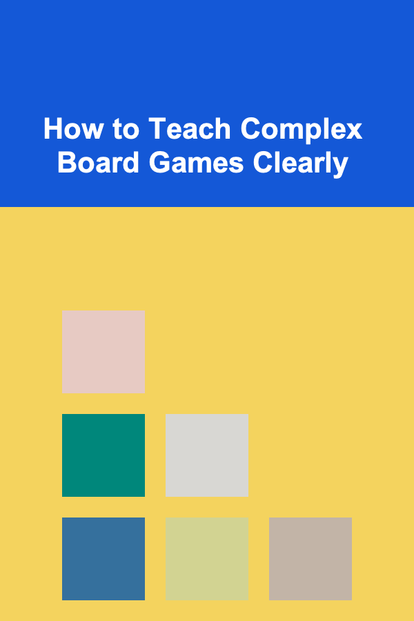 How to Teach Complex Board Games Clearly