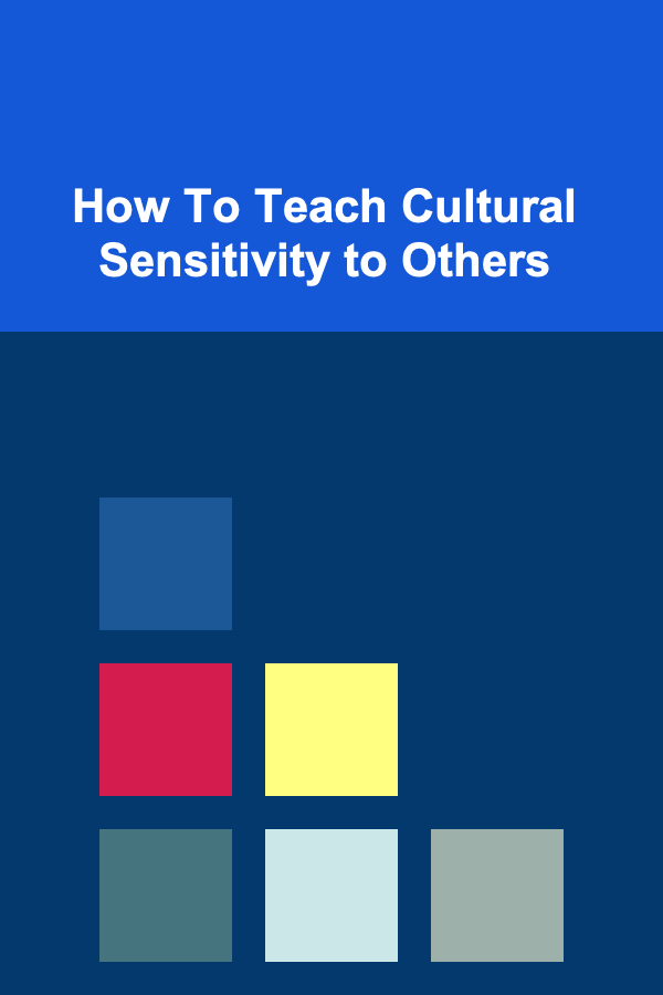 How To Teach Cultural Sensitivity to Others