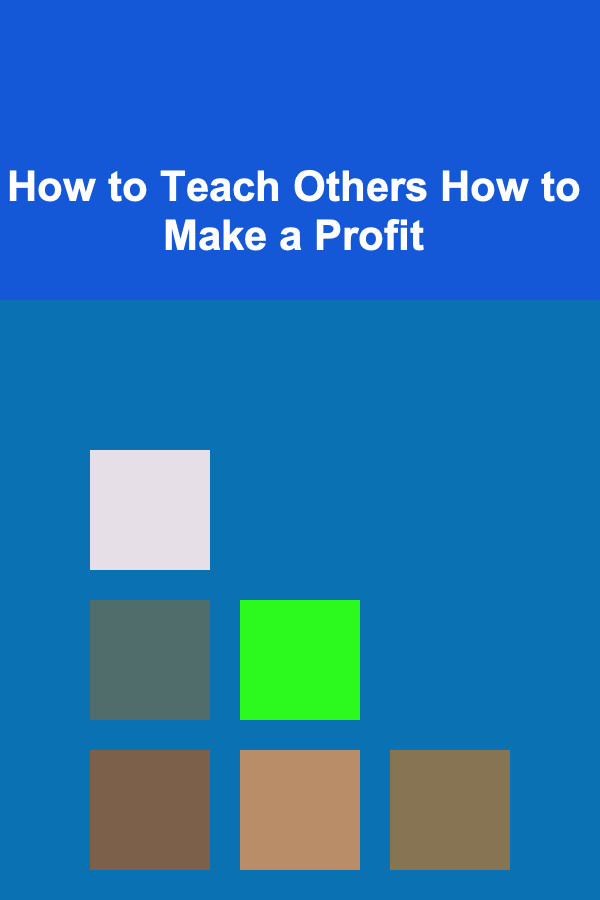 How to Teach Others How to Make a Profit