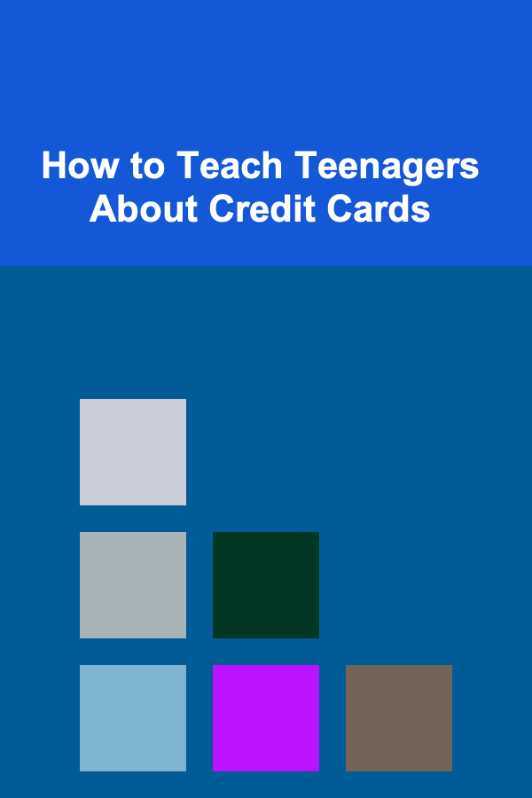 How to Teach Teenagers About Credit Cards