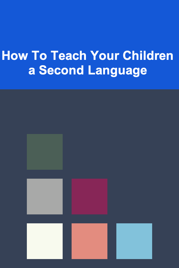 How To Teach Your Children a Second Language