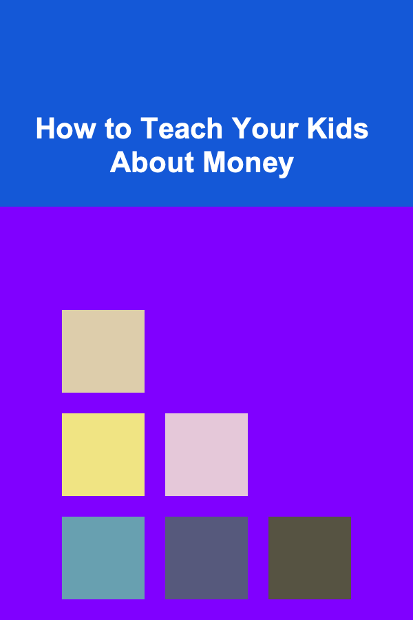 How to Teach Your Kids About Money