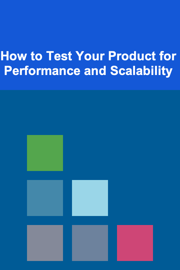 How to Test Your Product for Performance and Scalability
