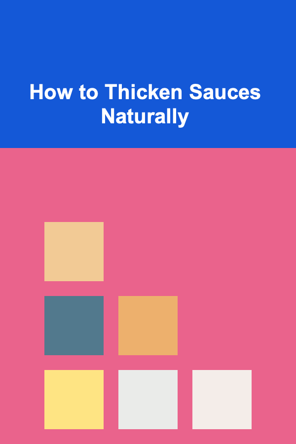 How to Thicken Sauces Naturally