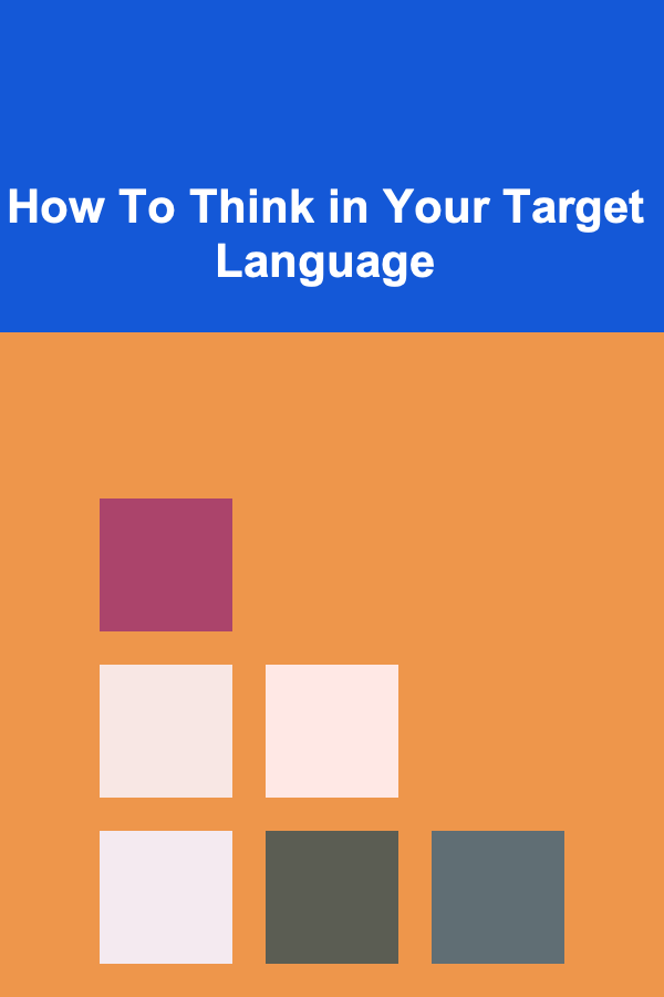 How To Think in Your Target Language