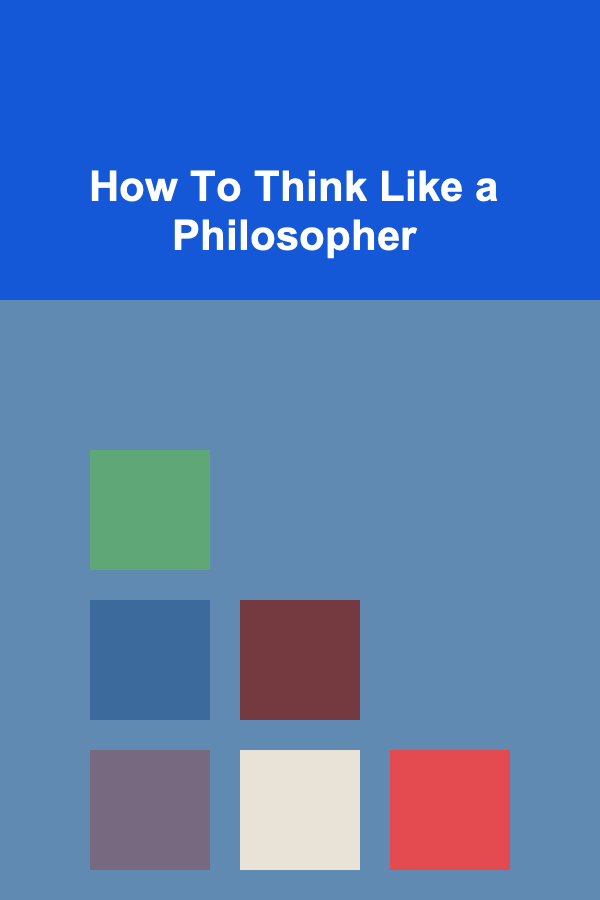 How To Think Like a Philosopher