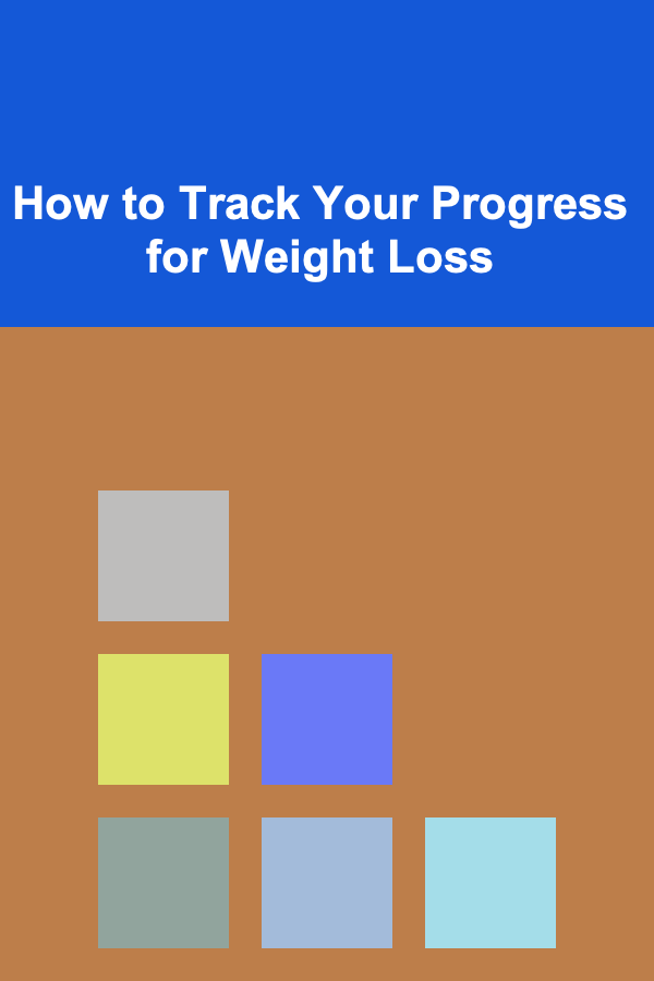 How to Track Your Progress for Weight Loss