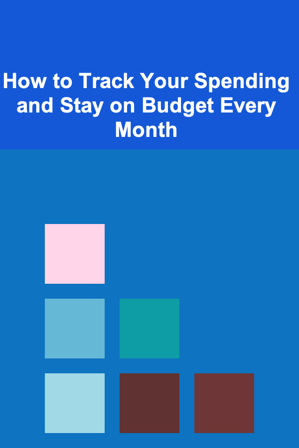 How to Track Your Spending and Stay on Budget Every Month