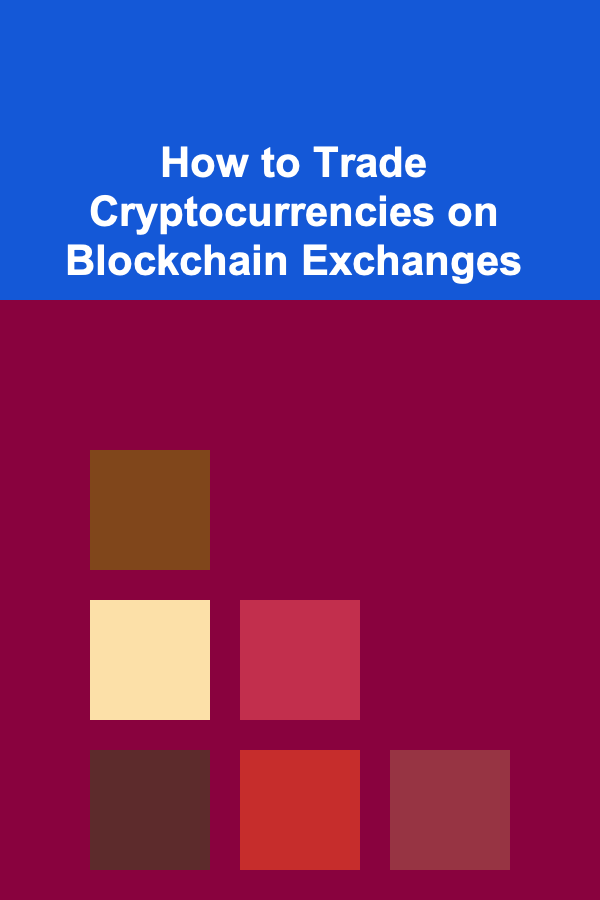 How to Trade Cryptocurrencies on Blockchain Exchanges