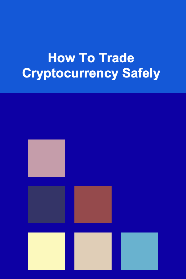 How To Trade Cryptocurrency Safely