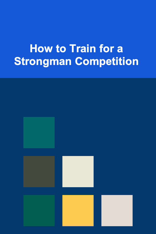 How to Train for a Strongman Competition
