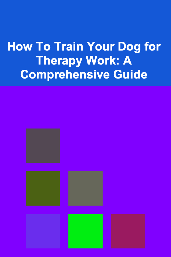 How To Train Your Dog for Therapy Work: A Comprehensive Guide