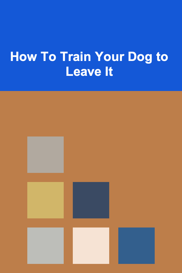 How To Train Your Dog to Leave It