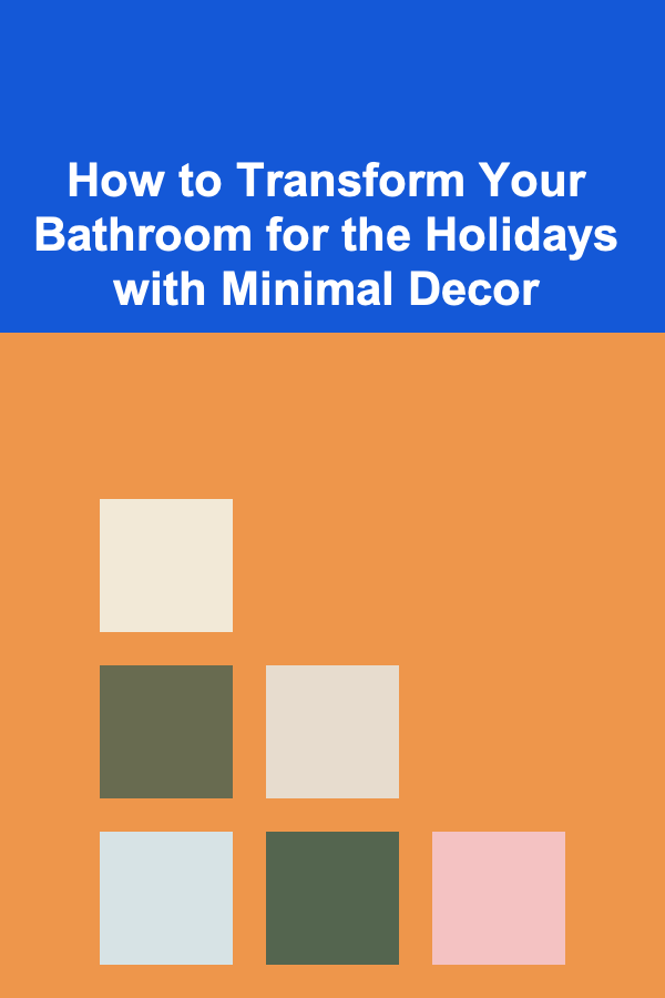 How to Transform Your Bathroom for the Holidays with Minimal Decor