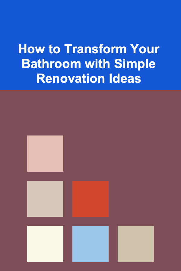 How to Transform Your Bathroom with Simple Renovation Ideas