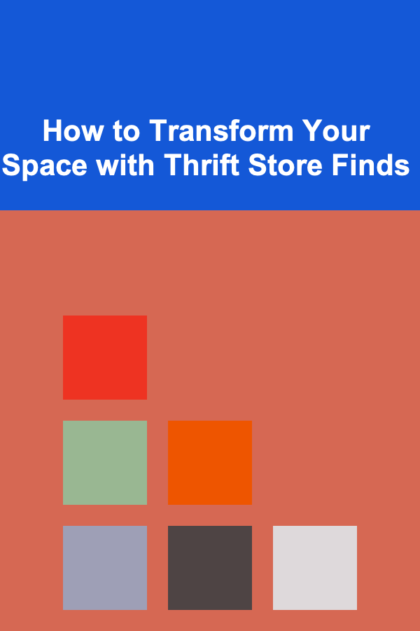 How to Transform Your Space with Thrift Store Finds