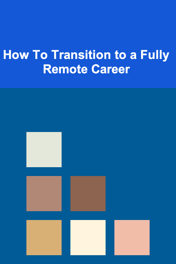 How To Transition to a Fully Remote Career
