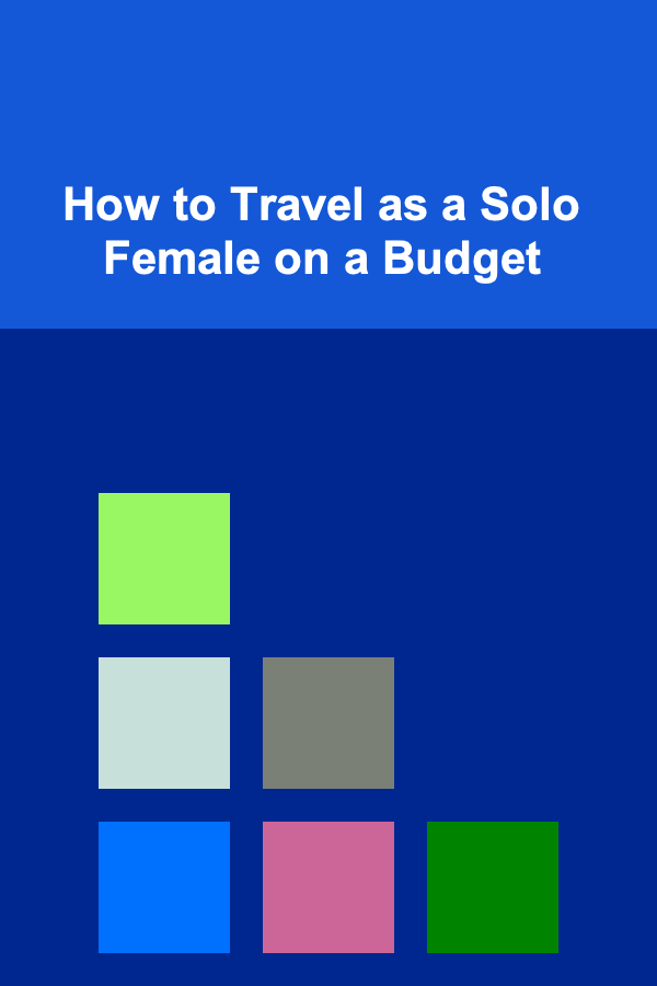 How to Travel as a Solo Female on a Budget