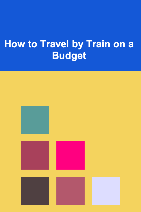 How to Travel by Train on a Budget