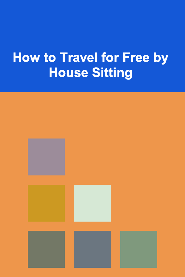 How to Travel for Free by House Sitting