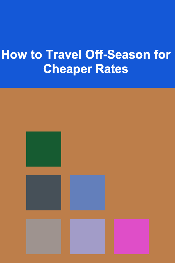 How to Travel Off-Season for Cheaper Rates