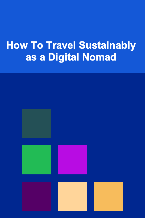 How To Travel Sustainably as a Digital Nomad