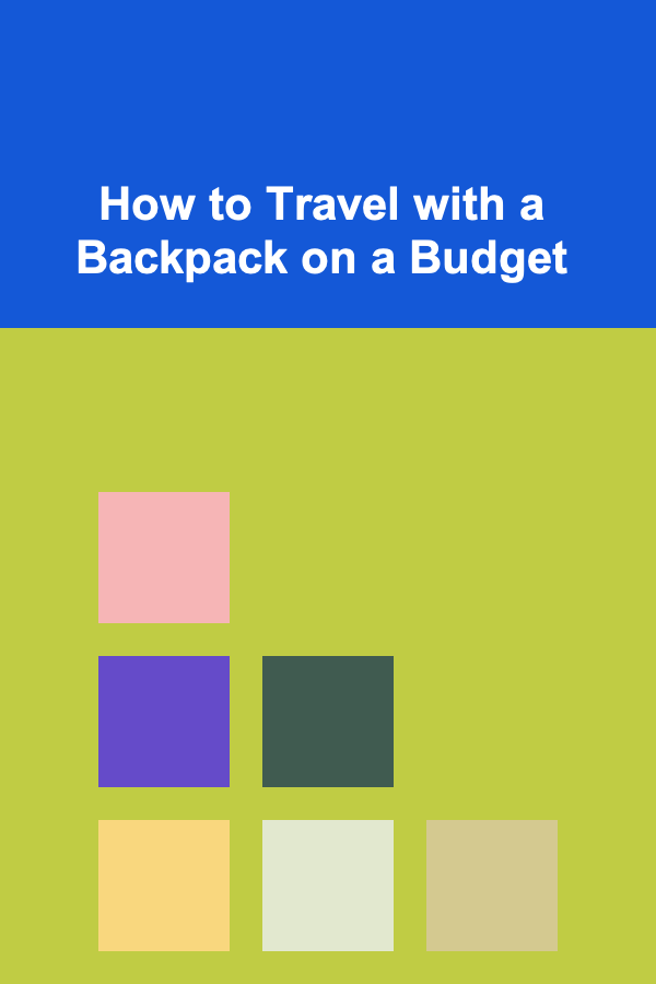 How to Travel with a Backpack on a Budget