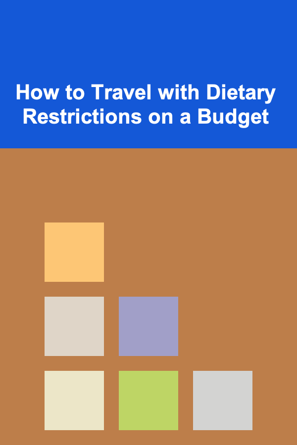 How to Travel with Dietary Restrictions on a Budget
